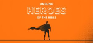 shadowed image of superman over an orange background with text, "Unsung Heroes of the Bible"